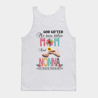 Vintage God Gifted Me Two Titles Mom And Nonna Wildflower Hands Flower Happy Mothers Day Tank Top